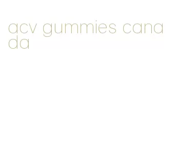 acv gummies canada