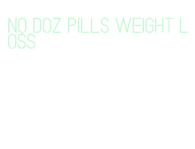 no doz pills weight loss