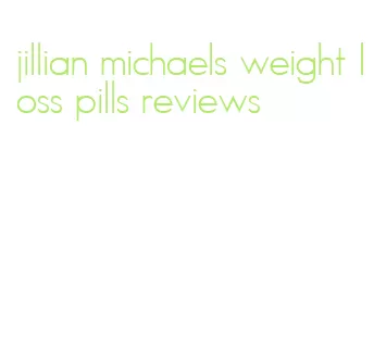 jillian michaels weight loss pills reviews