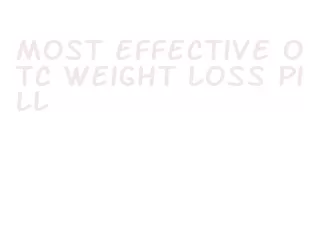 most effective otc weight loss pill