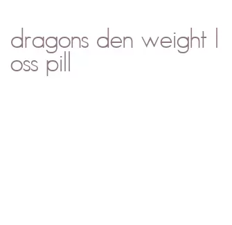 dragons den weight loss pill