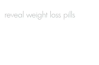 reveal weight loss pills