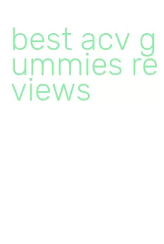 best acv gummies reviews