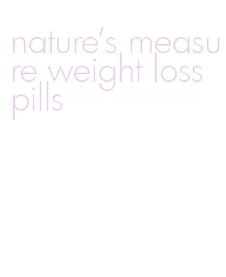 nature's measure weight loss pills