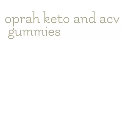 oprah keto and acv gummies