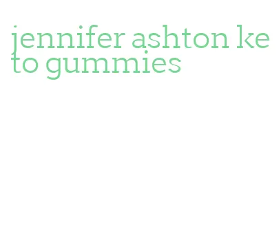 jennifer ashton keto gummies
