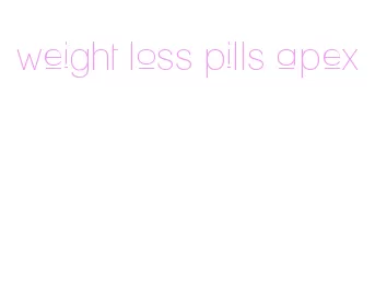 weight loss pills apex