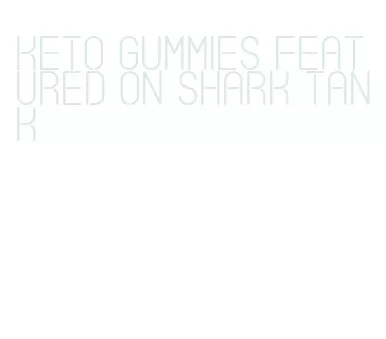 keto gummies featured on shark tank