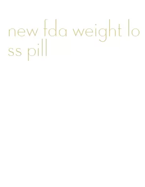 new fda weight loss pill