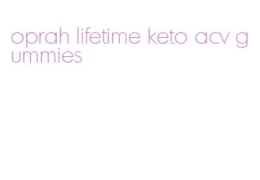 oprah lifetime keto acv gummies