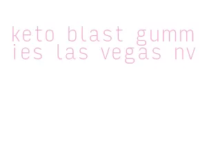 keto blast gummies las vegas nv