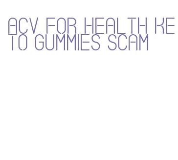 acv for health keto gummies scam