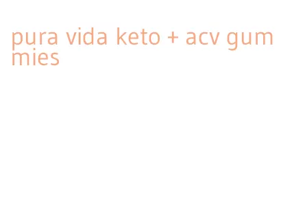 pura vida keto + acv gummies