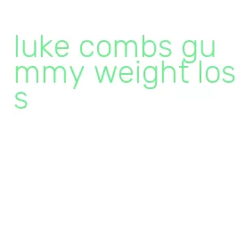 luke combs gummy weight loss