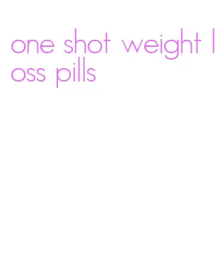 one shot weight loss pills