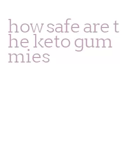 how safe are the keto gummies