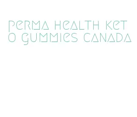 perma health keto gummies canada
