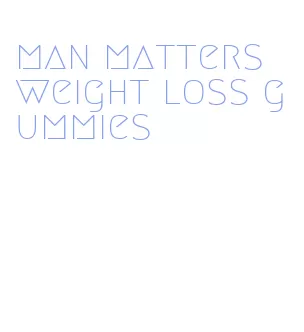 man matters weight loss gummies