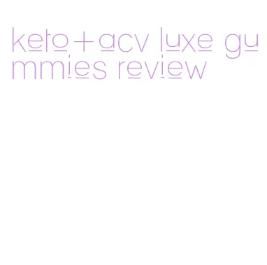 keto+acv luxe gummies review