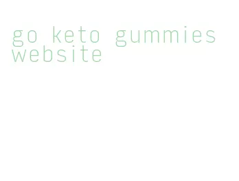 go keto gummies website