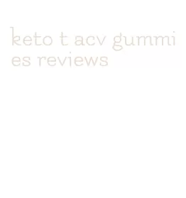 keto t acv gummies reviews