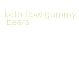 keto flow gummy bears