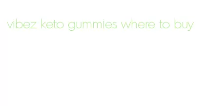 vibez keto gummies where to buy