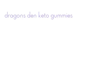 dragons den keto gummies
