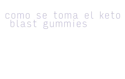 como se toma el keto blast gummies