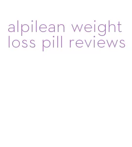 alpilean weight loss pill reviews