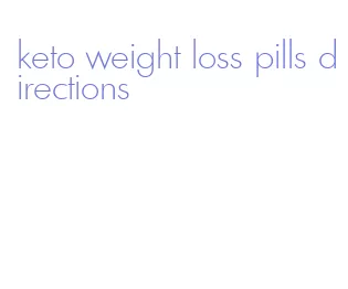 keto weight loss pills directions
