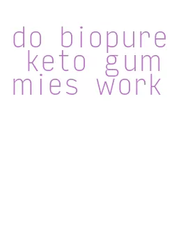do biopure keto gummies work