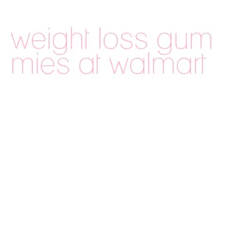 weight loss gummies at walmart