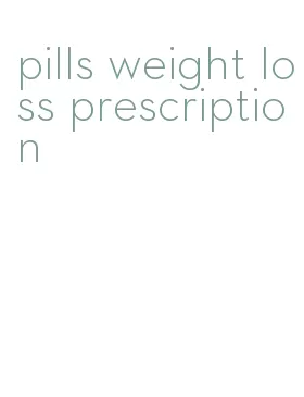 pills weight loss prescription