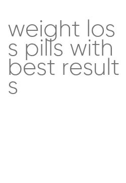 weight loss pills with best results