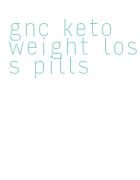 gnc keto weight loss pills