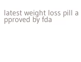latest weight loss pill approved by fda