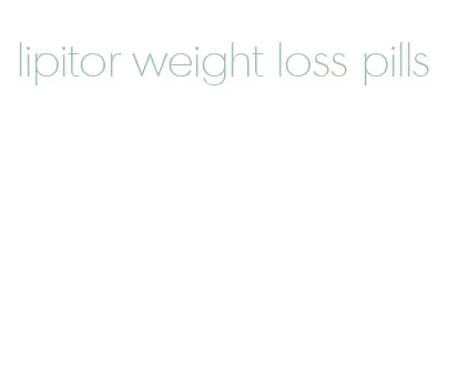 lipitor weight loss pills