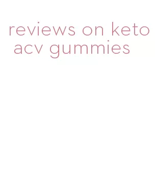 reviews on keto acv gummies