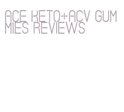 ace keto+acv gummies reviews