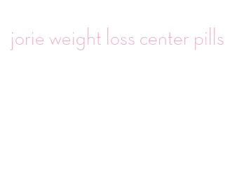 jorie weight loss center pills