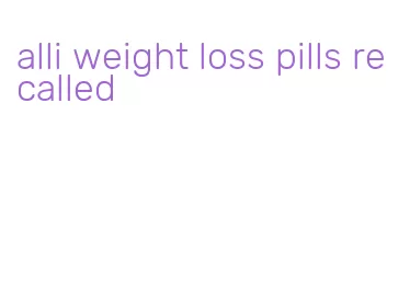 alli weight loss pills recalled