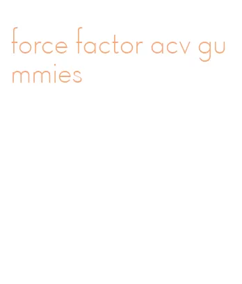 force factor acv gummies
