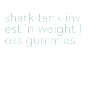 shark tank invest in weight loss gummies