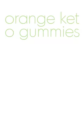 orange keto gummies