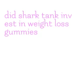 did shark tank invest in weight loss gummies