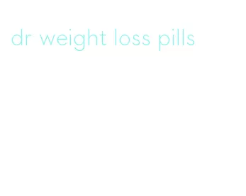 dr weight loss pills