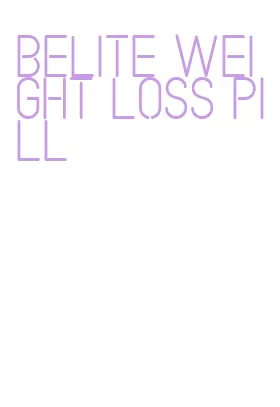 belite weight loss pill