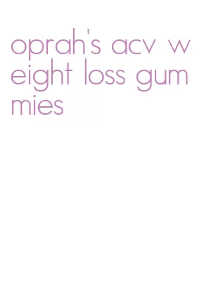 oprah's acv weight loss gummies