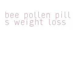 bee pollen pills weight loss